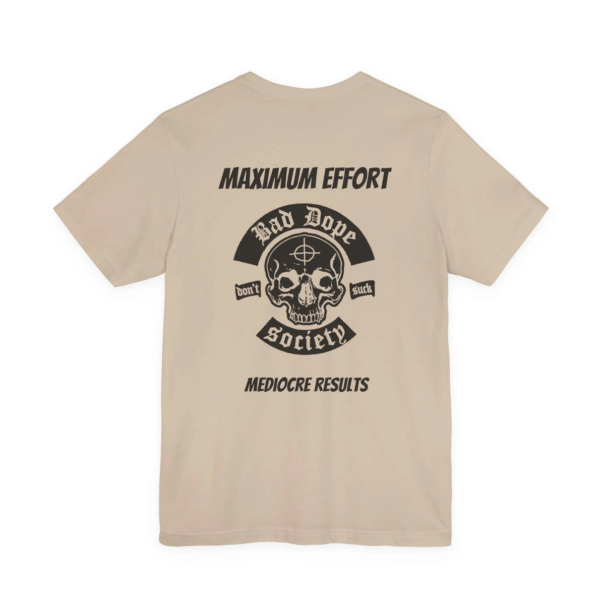 Bad Dope Society Maximum Effort T-Shirt, tan, back view