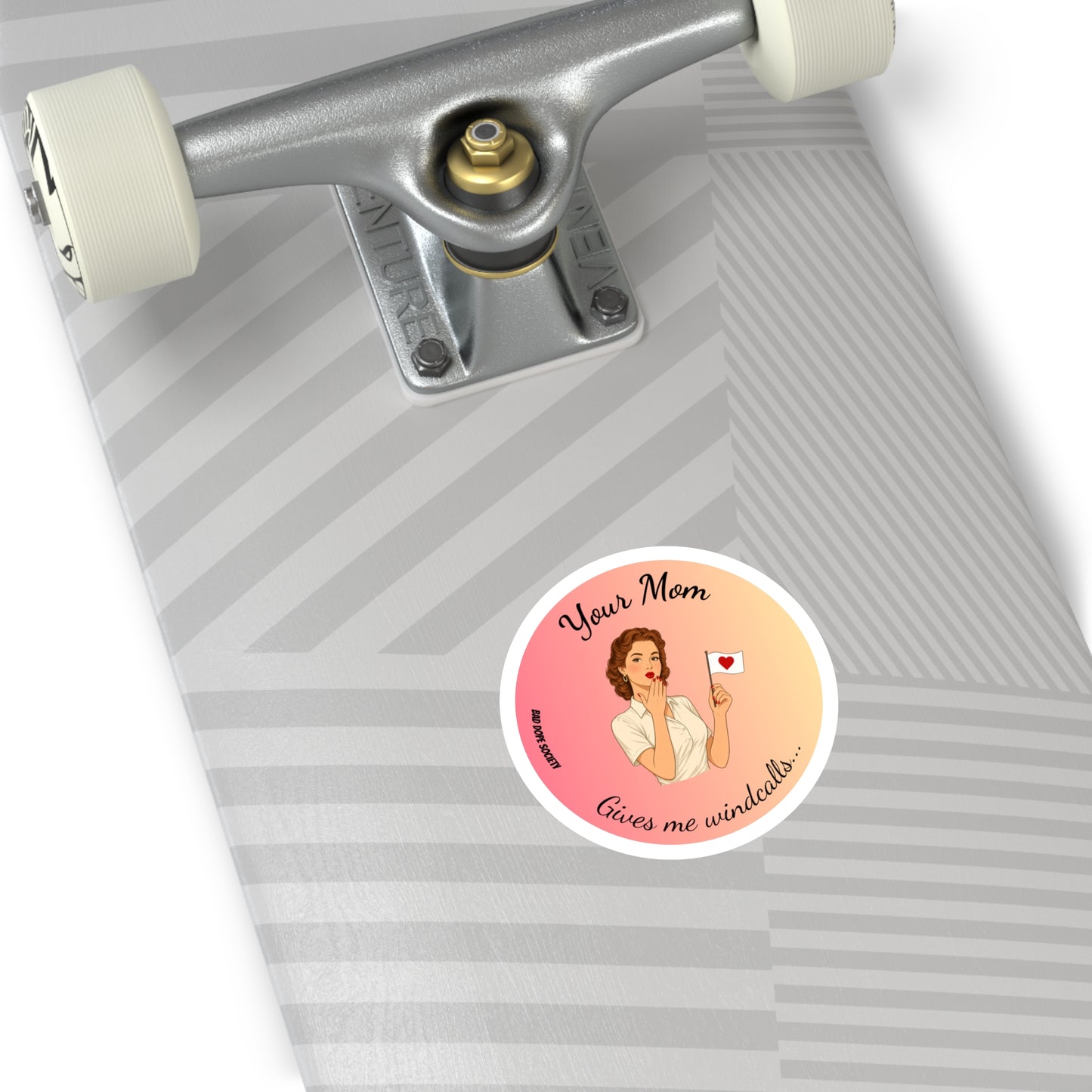 Bad Dope Society Your Mom Sticker on skateboard